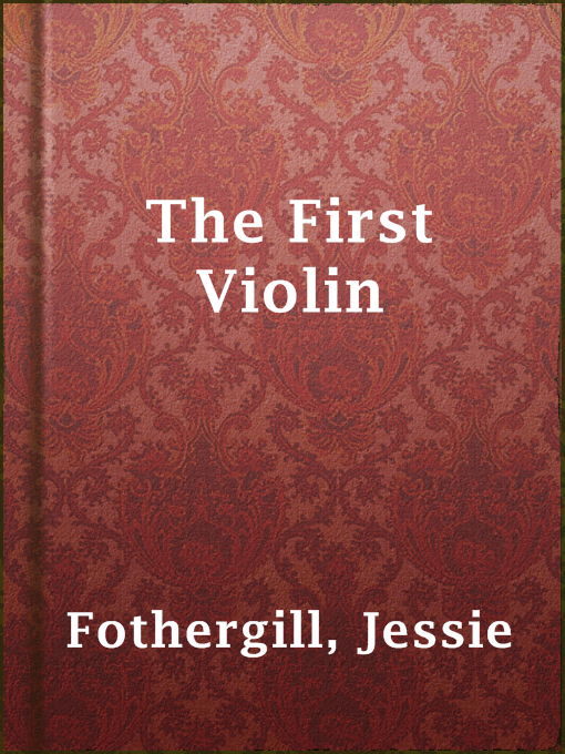 Title details for The First Violin by Jessie Fothergill - Wait list